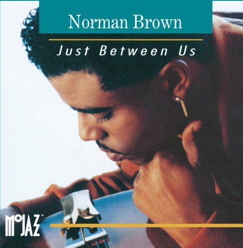 Norman Brown/Just Between Us