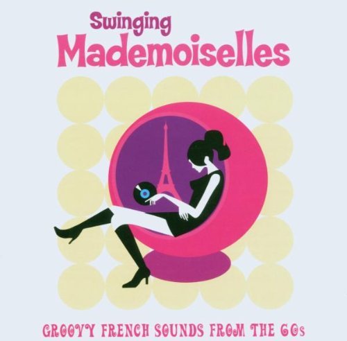 Swinging Mademoiselles/Groovy French Sounds From The@Cleo/Brady/Cosett/Stella
