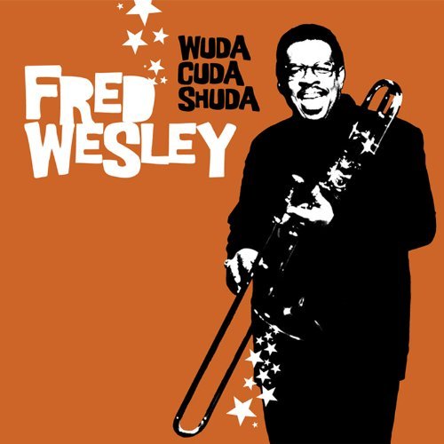 Fred Wesley/Wuda Cuda Shuda