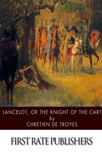 Chretien De Troyes/Lancelot, or The Knight of the Cart
