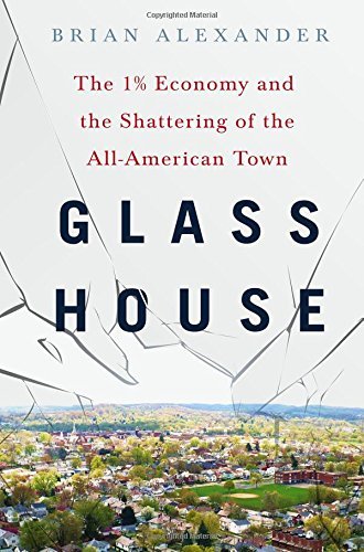 Brian Alexander/Glass House@ The 1% Economy and the Shattering of the All-Amer
