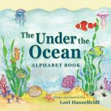 Lori Hasselfeldt The Under The Ocean Alphabet Book 