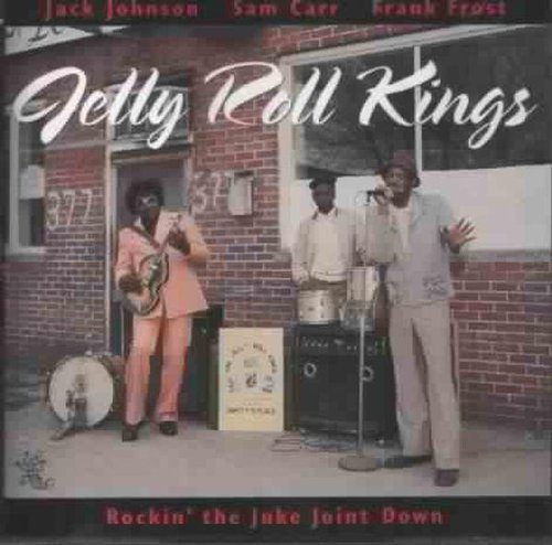 Jelly Roll Kings Rockin The Juke Joint Down 