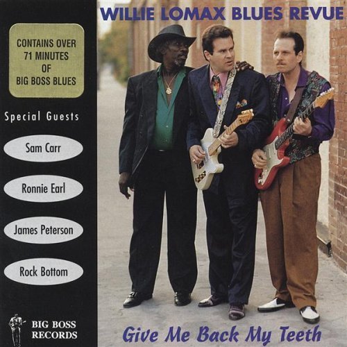Willie Lomax Blues Revue Give Me Back My Teeth 