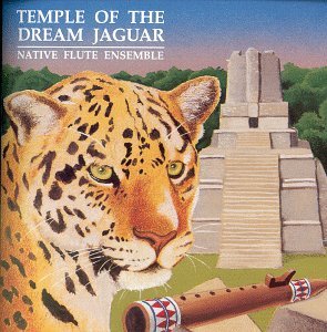 Native Flute Ensemble Temple Of The Dream Jaguar 