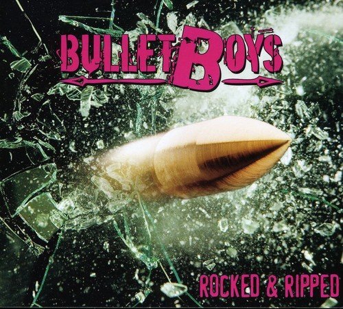 Bullet Boys Rocked & Ripped 