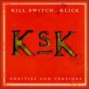Kill Switch...Klick/Oddities & Versions