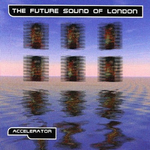 Future Sound Of London/Accelerator