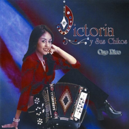 Victoria & Sus Chikos/Que Rico