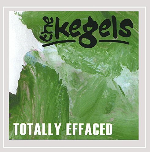 Kegels/Totally Effaced