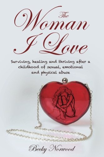 Ferreira, Sue Norwood, Becky/The Woman I Love: Surviving, Healing And Thriving