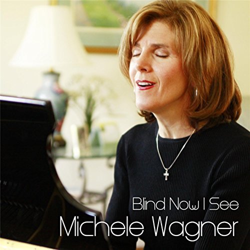 Michele Wagner/Blind Now I See