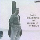 Mingus Charles East Coasting 