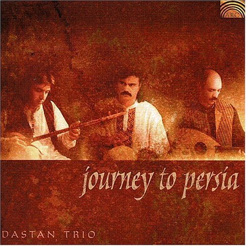 Dastan Trio/Journey To Persia (Iran)