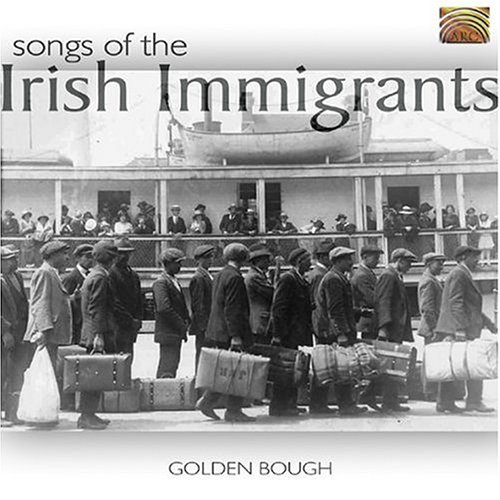 Golden Bough/Songs Of The Irish Immigrants