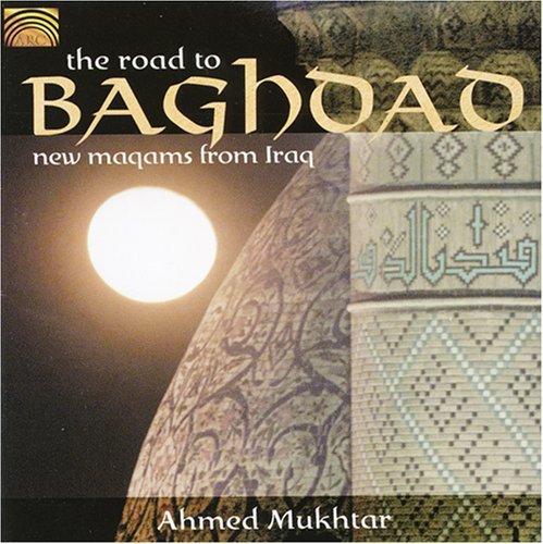 Ahmed Mukhtar/Road To Bagdad-New Maqams From
