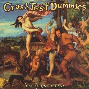 Crash Test Dummies/God Shuffled His Feet