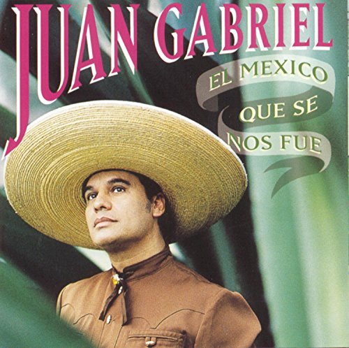 Juan Gabriel/El Mexico Que Se Nos Fue