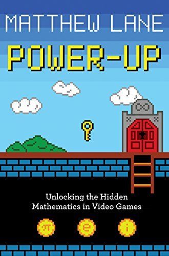 Matthew Lane/Power-Up@ Unlocking the Hidden Mathematics in Video Games