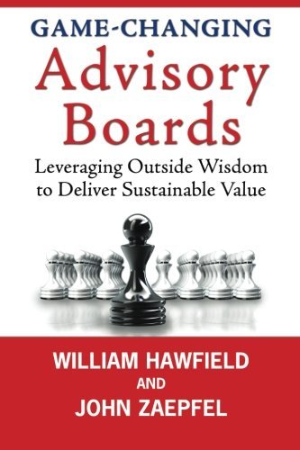 John Zaepfel/Game-Changing Advisory Boards@ Leveraging Outside Wisdom to Deliver Sustainable