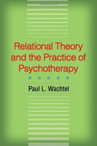 Paul L. Wachtel Relational Theory And The Practice Of Psychotherap 
