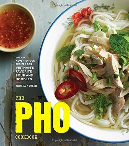 Andrea Nguyen/The PHO Cookbook@Easy to Adventurous Recipes for Vietnam's Favorit