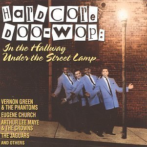 Hardcore Doo-Wop/In The Hallway-Under The Stree@Church/Jaguars/Green/Phantoms