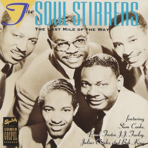 Soul Stirrers/Last Mile Of The Way