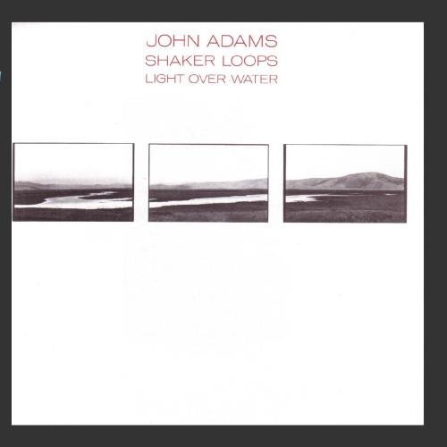 J. Adams/Shaker Loops/Light Over Water