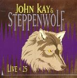 John & Steppenwolf Kay Live At 25 (greatest Hits) 