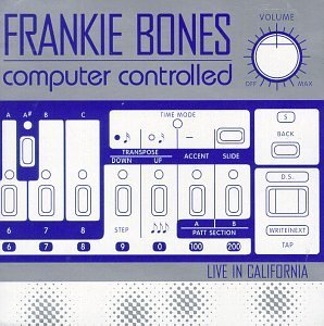 Frankie Bones/Computer Controlled