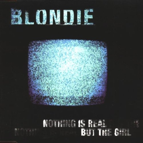 Blondie/Nothing Is Real But The Girl@Import-Deu