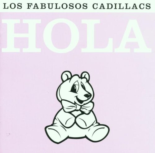 Los Fabulosos Cadillacs/Hola