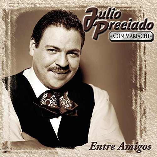 Julio Preciado/Entre Amigos