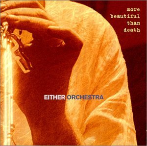 Either/Orchestra/More Beautiful Than Death