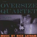Oversize Quartet/Plays Music By Rich Latham