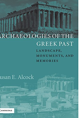 Susan E. Alcock Archaeologies Of The Greek Past Landscape Monuments And Memories 