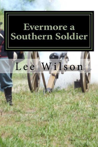 Lee Wilson/Evermore a Southern Soldier@ the fourth book in the series Once a Southern Sol