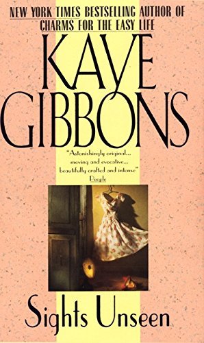 Kaye Gibbons/Sights Unseen