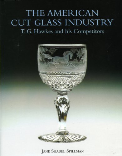 Jane Shadel Spillman American Cut Glass Industry And T G Hawkes 