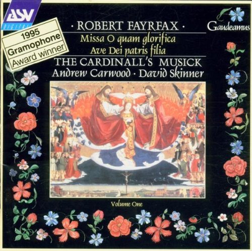 Robert Fayrfax/Missa O Quam Glorifica/Ave Dae@Carwood/Cardinall's Musick