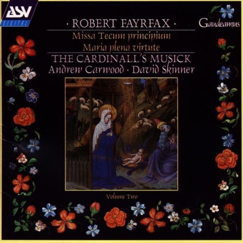 Robert Fayrfax/Missa Tecum Principium@Carwood/Cardinall's Musick