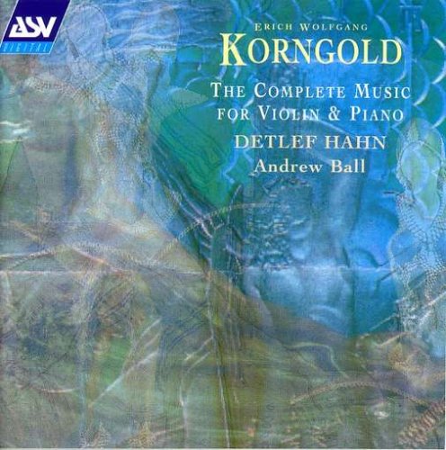 E.W. Korngold Violin & Piano Music Comp Hahn (vn) Ball (pno) 