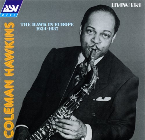 Coleman Hawkins/Hawk In Europe 1934-1937