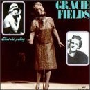 Gracie Fields/That Old Feeling