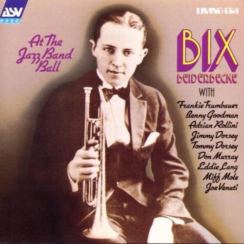 Bix Beiderbecke/At The Jazz Band Ball