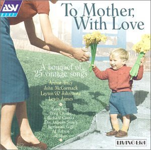 To Mother With Love/To Mother With Love@Tracy/Mccormack/James/Crosby@Jolson/Andrews Sisters/Autry