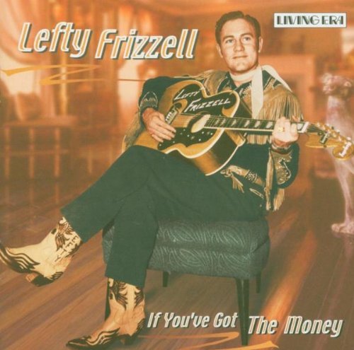 Lefty Frizzell/If You Got The Money