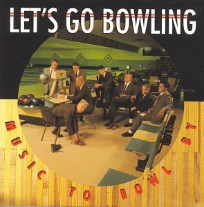 Let's Go Bowling Music To Bowl By 