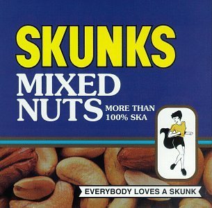 Skunks/Mixed Nuts